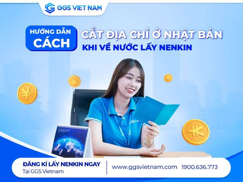 Hướng dẫn cách cắt địa chỉ ở Nhật Bản khi về nước lấy Nenkin