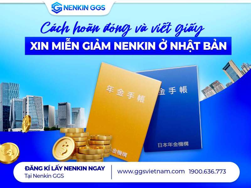 Cách hoãn đóng và viết giấy xin miễn giảm nenkin ở Nhật Bản
