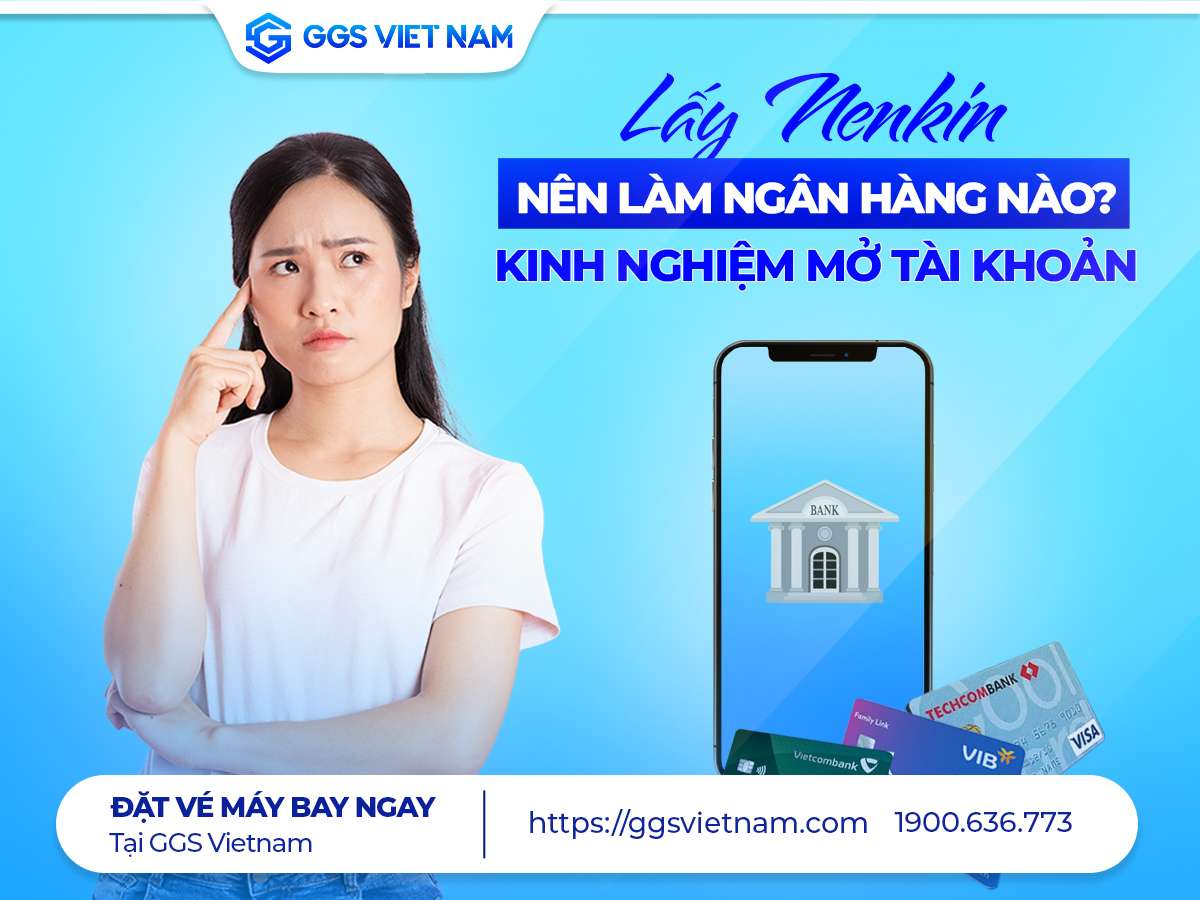 Lấy Nenkin nên làm ngân hàng nào