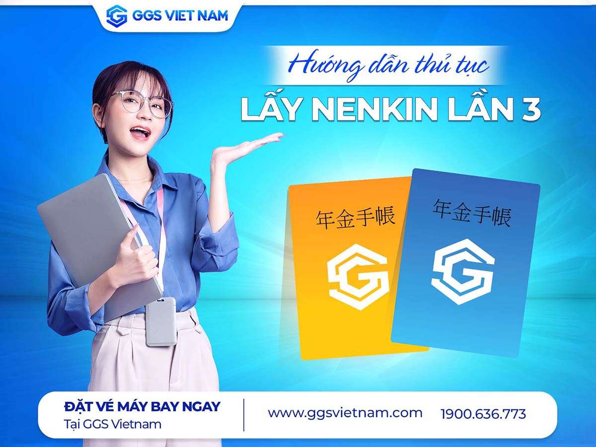 Hướng dẫn thủ tục lấy Nenkin lần 3