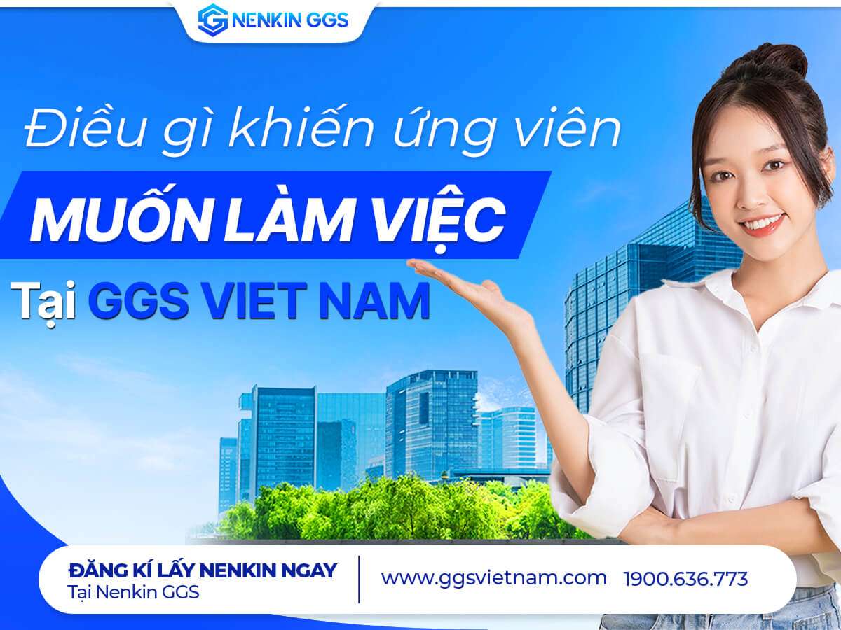 Điều gì khiến ứng viên muốn làm việc tại GGS Việt Nam