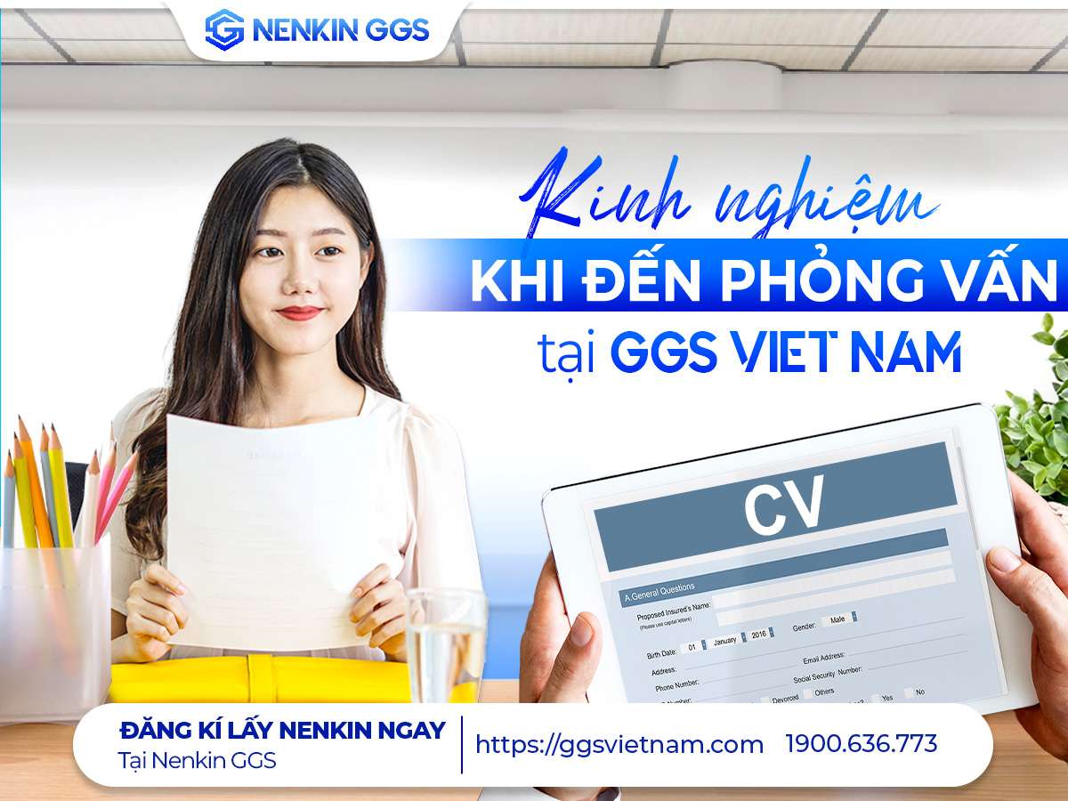 Kinh nghiệm khi đến phỏng vấn tại GGS Việt Nam