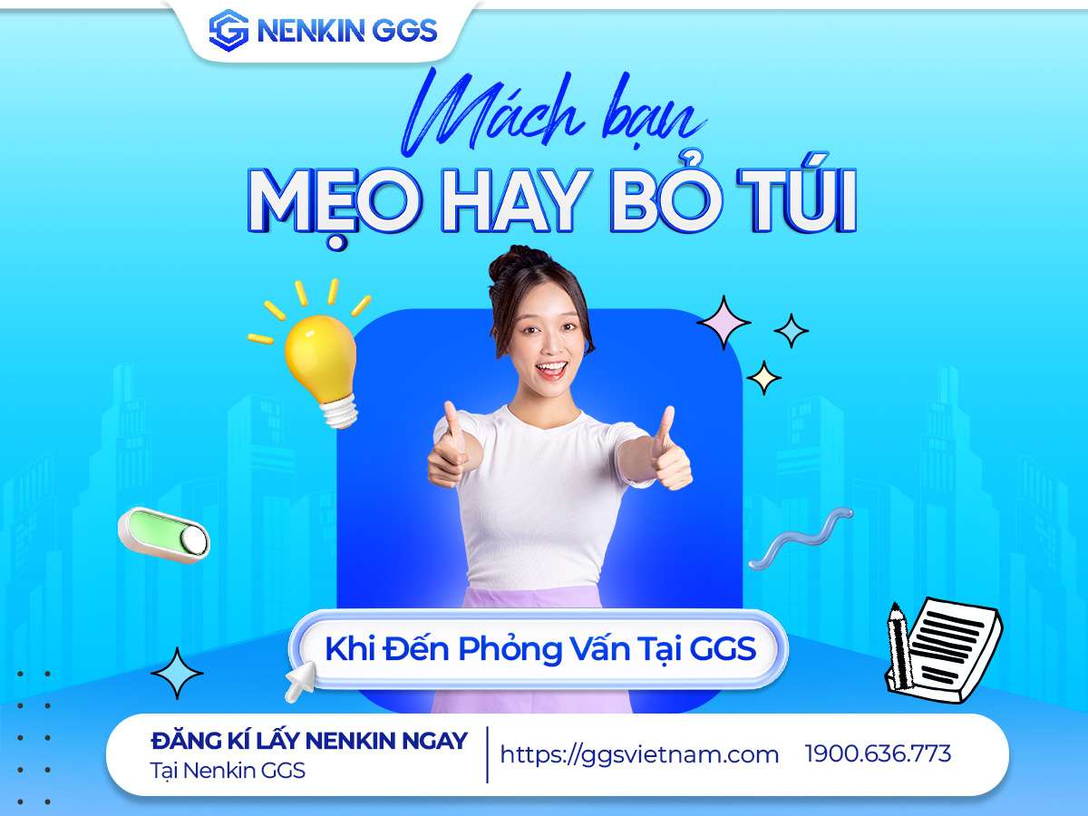 Mách bạn mẹo hay bỏ túi khi đến phỏng vấn tại GGS